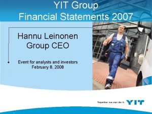 YIT Group Financial Statements 2007 Hannu Leinonen Group