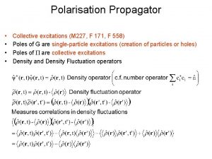 Polarisation Propagator Collective excitations M 227 F 171