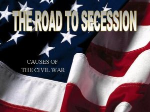 CAUSES OF THE CIVIL WAR The Missouri Compromise