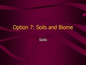 Option 7 Soils and Biome Soils Notice of