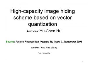 Highcapacity image hiding scheme based on vector quantization