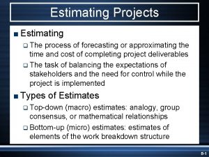 Estimating Projects Estimating q The process of forecasting