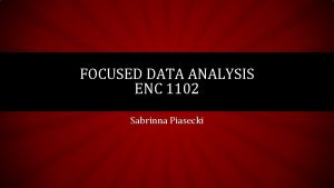 FOCUSED DATA ANALYSIS ENC 1102 Sabrinna Piasecki MOES