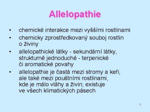 Allelopathie chemick interakce mezi vymi rostlinami chemicky zprostedkovan