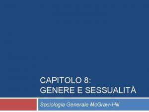 CAPITOLO 8 GENERE E SESSUALIT Sociologia Generale Mc