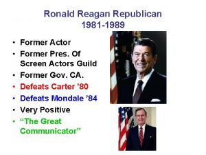 Ronald Reagan Republican 1981 1989 Former Actor Former