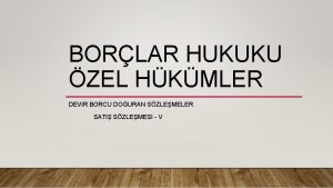 BORLAR HUKUKU ZEL HKMLER DEVIR BORCU DOURAN SZLEMELER