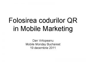 Folosirea codurilor QR in Mobile Marketing Dan Virtopeanu