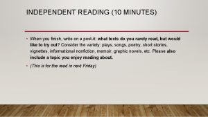 INDEPENDENT READING 10 MINUTES When you finish write