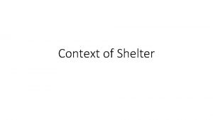 Context of Shelter Context Communities and Local Government