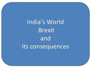 Indias World Brexit and its consequences What does