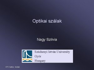 Optikai szlak Nagy Szilvia Szchenyi Istvn University Gyr