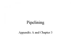 Pipelining Appendix A and Chapter 3 Pipelining Its