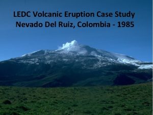 LEDC Volcanic Eruption Case Study Nevado Del Ruiz