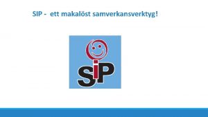 SIP ett makalst samverkansverktyg Vad r en SIP