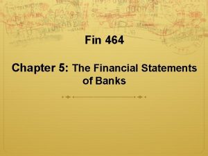 Fin 464 Chapter 5 The Financial Statements of