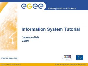 Enabling Grids for Escienc E Information System Tutorial