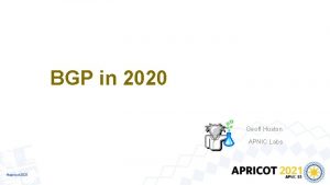 BGP in 2020 Geoff Huston APNIC Labs The