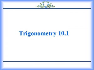 Trigonometry 10 1 Define trigonometry Label the sides