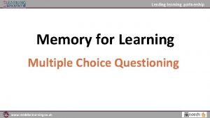 Leading learning partnership Memory for Learning Multiple Choice