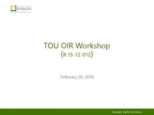 TOU OIR Workshop R 15 12 012 February