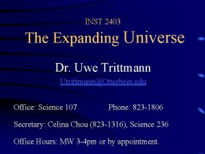 INST 2403 The Expanding Universe Dr Uwe Trittmann