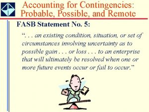 Accounting for Contingencies Probable Possible and Remote FASB