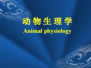 Animal physiology What is Physiology What is animal