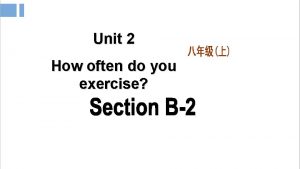 Unit 2 How often do you exercise Healthy