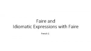 Faire and Idiomatic Expressions with Faire French 1