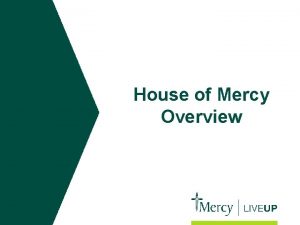 House of Mercy Overview House of Mercy Overview