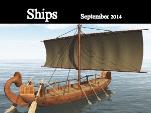 Ships September 2014 What do Ships Do Transport