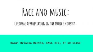 Race and music Cultural Appropriation in the Music