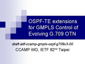 OSPFTE extensions for GMPLS Control of Evolving G