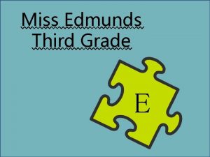 Miss Edmunds Third Grade E Contact Information Please