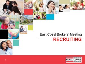 East Coast Brokers Meeting RECRUITING 1 Agenda Recruiting