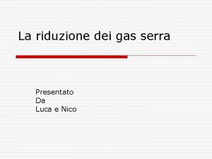 La riduzione dei gas serra Presentato Da Luca