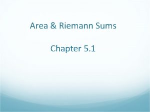 Area Riemann Sums Chapter 5 1 Distance Traveled