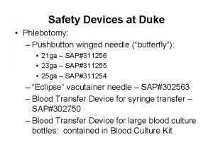 Safety Devices at Duke Phlebotomy Pushbutton winged needle