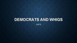 DEMOCRATS AND WHIGS Unit 9 ISSUES FACING JACKSONS