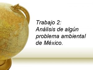 Trabajo 2 Anlisis de algn problema ambiental de