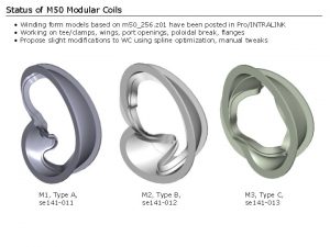 Status of M 50 Modular Coils Winding form Status of M 50 Modular Coils Winding form