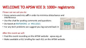 WELCOME TO APSW KEE 3 1000 registrants Please