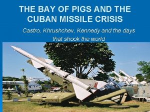 THE BAY OF PIGS AND THE CUBAN MISSILE