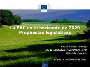 La PAC en el horizonte de 2020 Propuestas