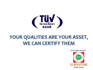 YOUR QUALITIES ARE YOUR ASSET WE CAN CERTIFY