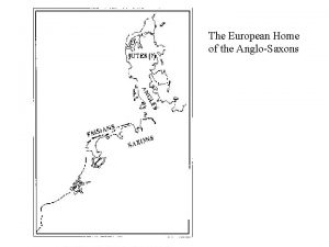 The European Home of the AngloSaxons AngloSaxon England