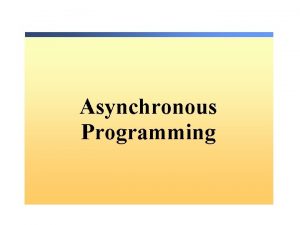 Asynchronous Programming Lesson The NET Asynchronous Programming Model Asynchronous Programming Lesson The NET Asynchronous Programming Model