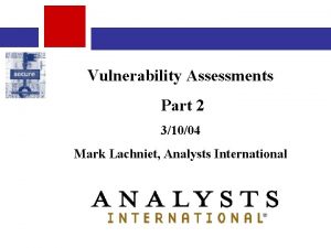 Vulnerability Assessments Part 2 31004 Mark Lachniet Analysts