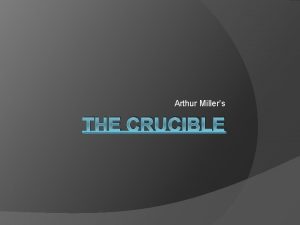 Arthur Millers THE CRUCIBLE Theocracy A system of